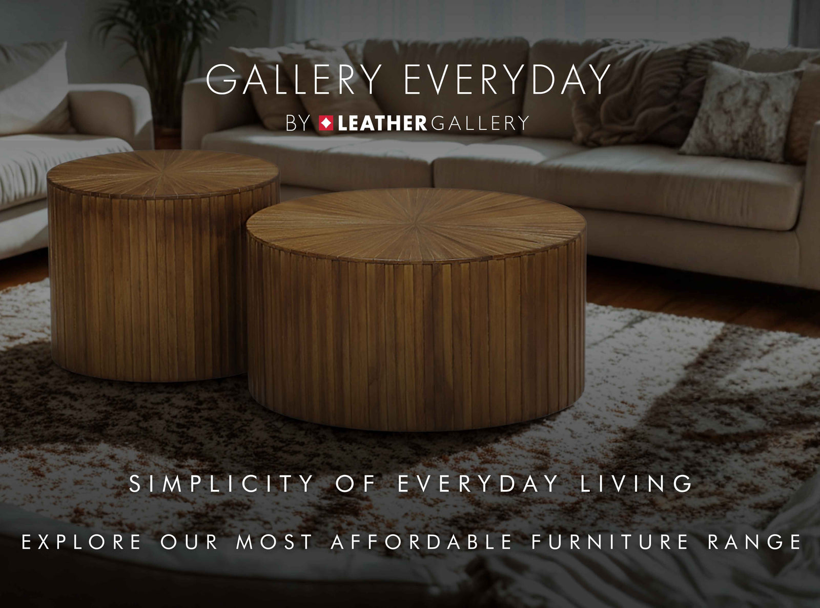 Leather Furniture, Fabric Couches, Tv Unit stand, Coffee Tables , Side Tables, collection Banner | Gallery Everyday by Leather Gallery