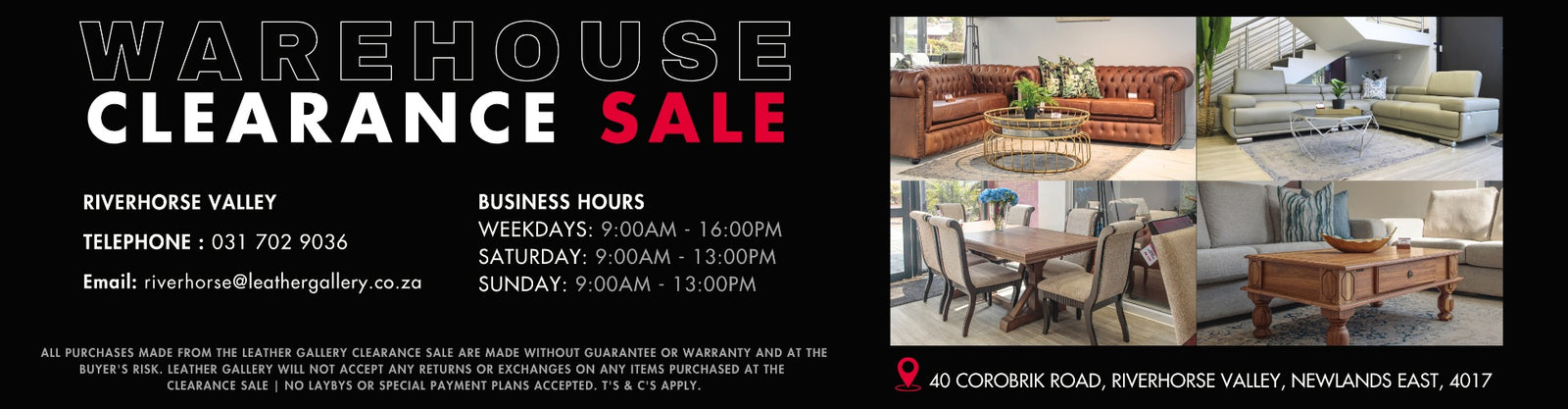 Leather Gallery Warehouse Clearance Showroom - 40 Corobrik Road, Riverhorse Valley, Newlands East. 
| Shop Leather Couches, couches for sale, decor for Sale, living room furniture, dining chairs on sale, recliner couches for sale, coffee tables, coffee tables for sale, furniture sale, clearance sale, sale, furniture stores in durban, furniture stores near me 